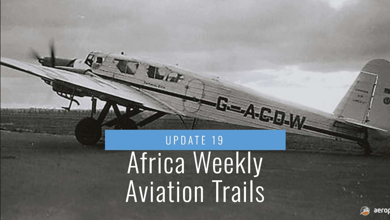 Africa Weekly Aviation Trails: Week 19, 2024 Highlights.