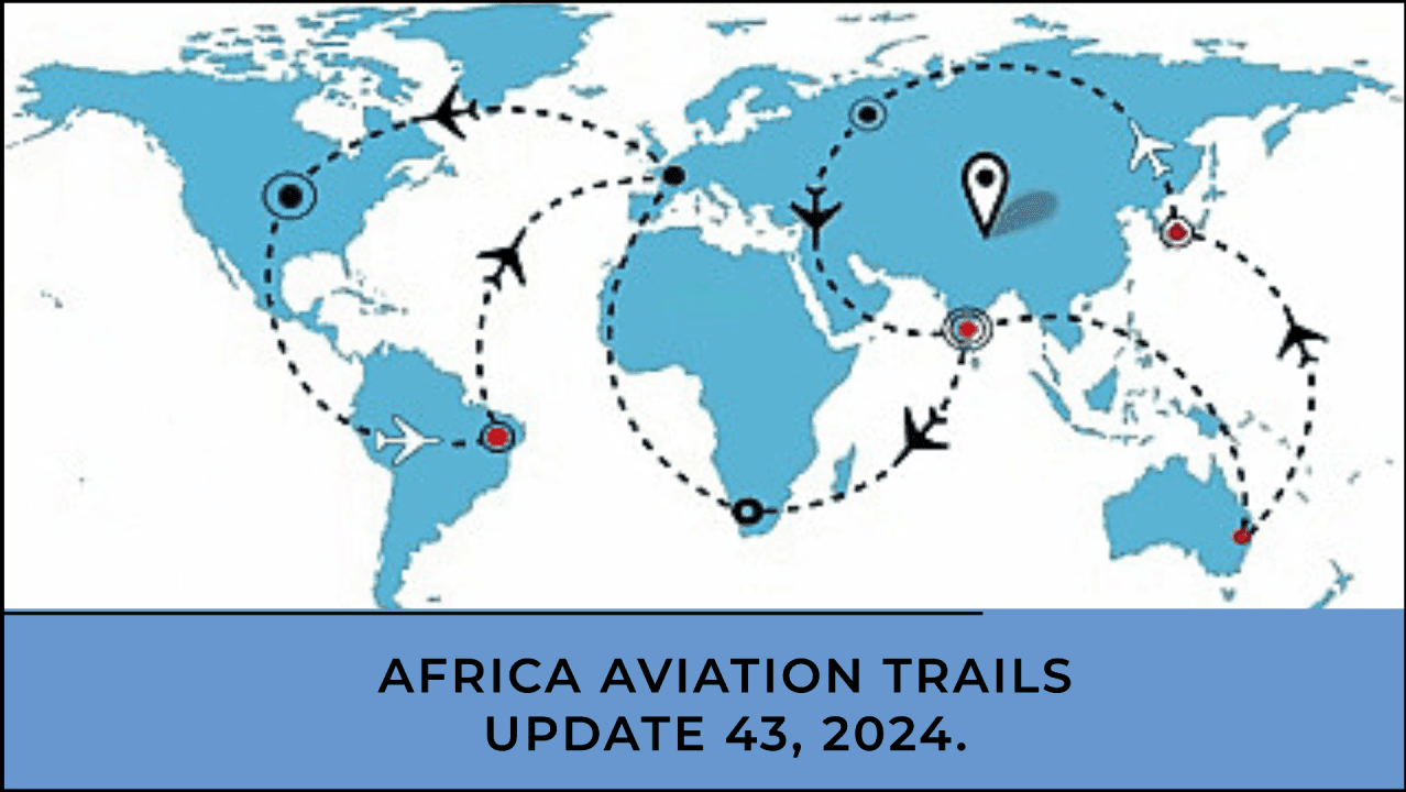 Africa Weekly Aviation Trails: Week 43, 2024 Highlights.
