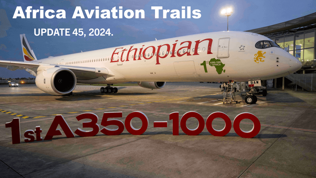 Africa Weekly Aviation Trails: Week 45, 2024 Highlights.