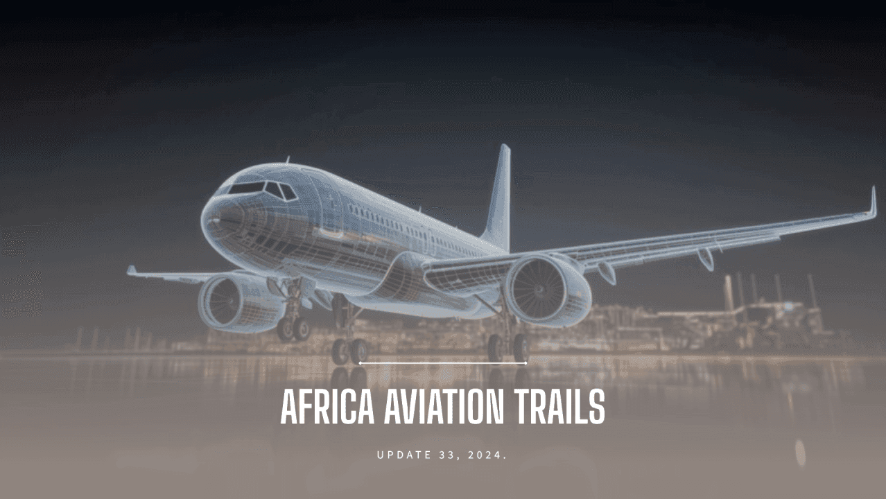 Africa Weekly Aviation Trails: Week 33, 2024 Highlights.